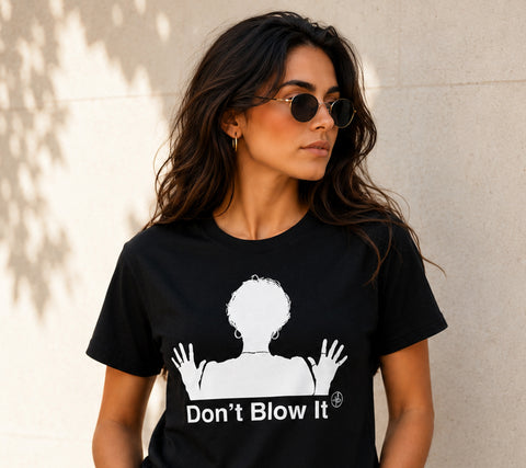 "Don't Blow It" T-Shirts