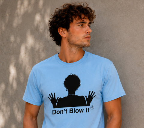 "Don't Blow It" T-Shirts