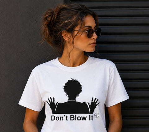 "Don't Blow It" T-Shirts
