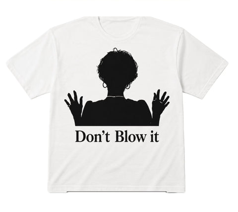 "Don't Blow It" T-Shirts